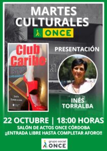 Inés Torralba nos ofrece la presentación de su tercera novela "Club Caribe" en los Martes Culturales de la ONCE en Córdoba @ Salón de Actos ONCE Córdoba